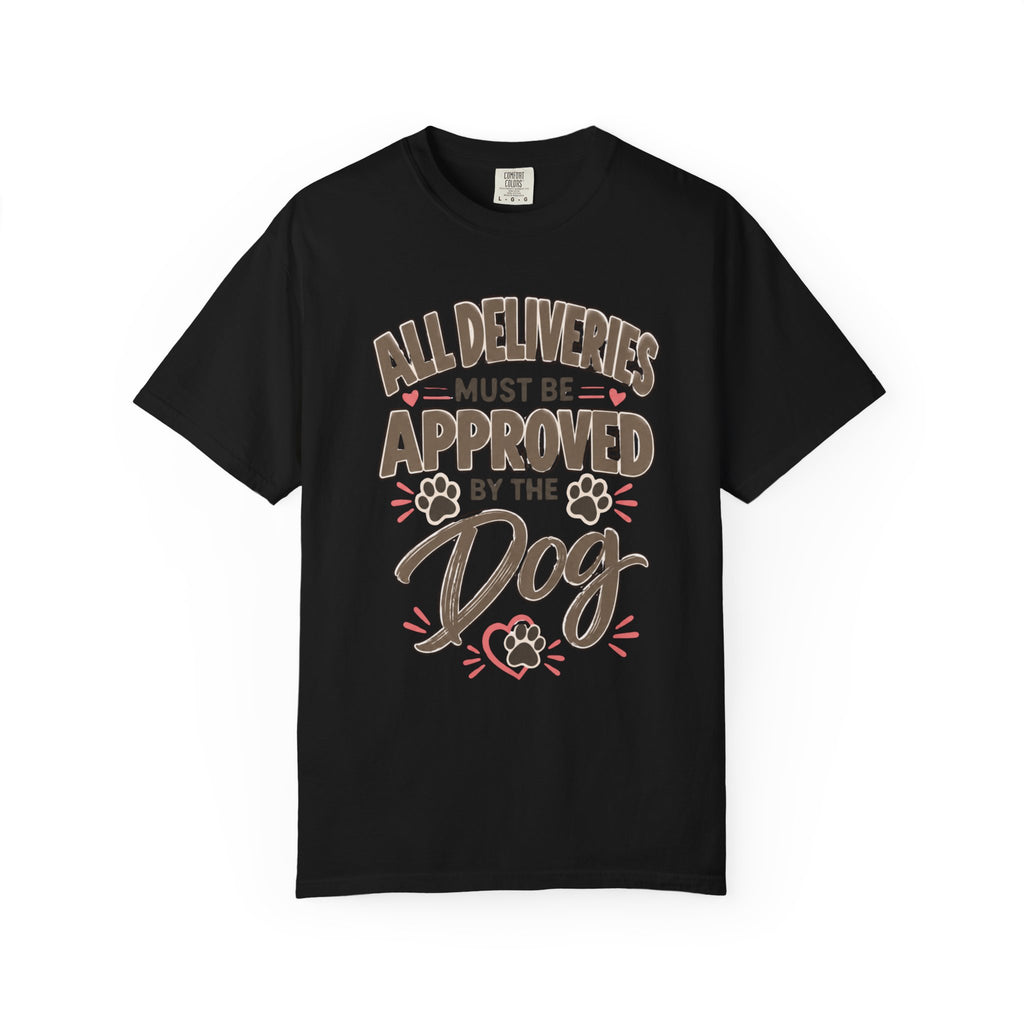 All Deliveries Must Be Approved by the Dog | Funny Dog Lover Tee