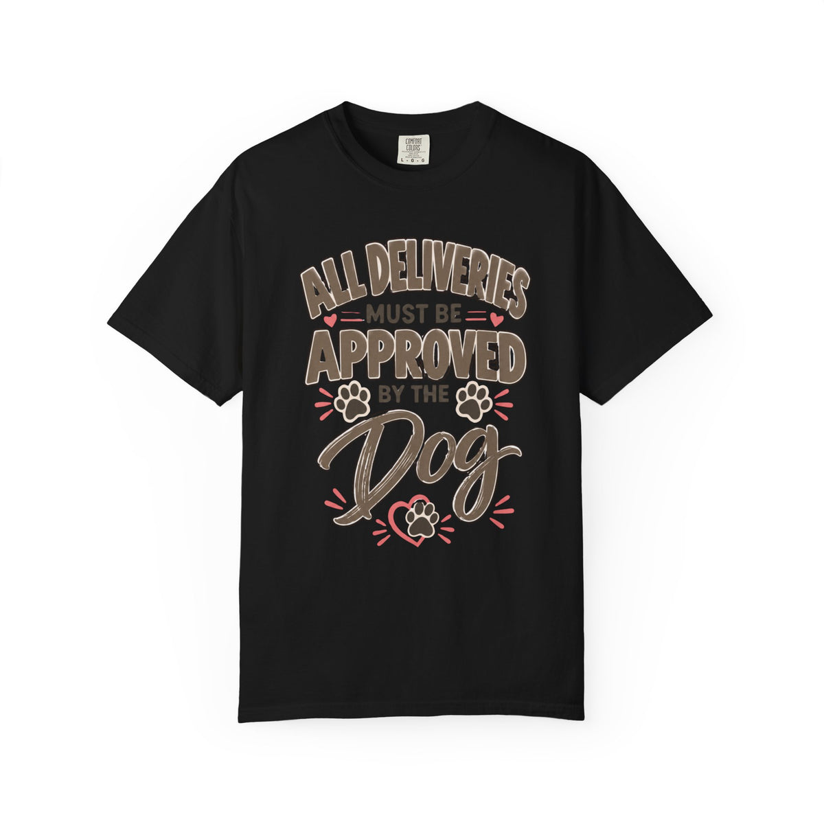 All Deliveries Must Be Approved by the Dog | Funny Dog Lover Tee