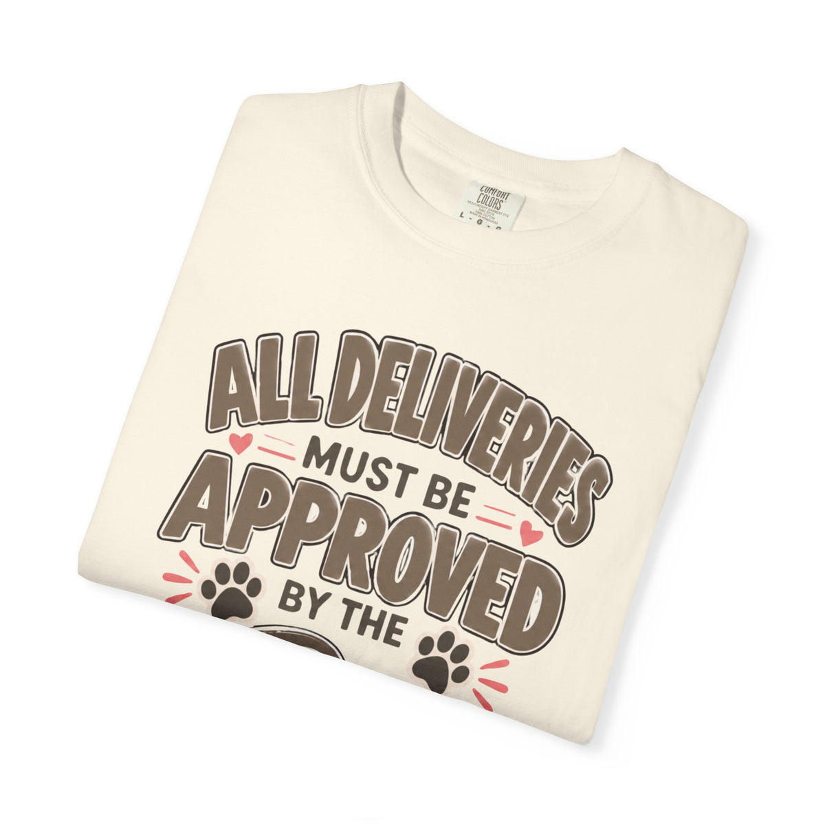 All Deliveries Must Be Approved by the Dog | Funny Dog Lover Tee