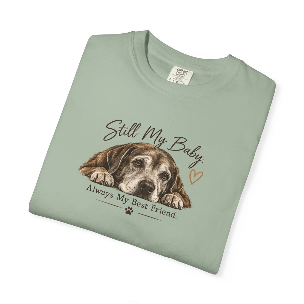 Still My Baby. Always My Best Friend. | Senior Dog Tee