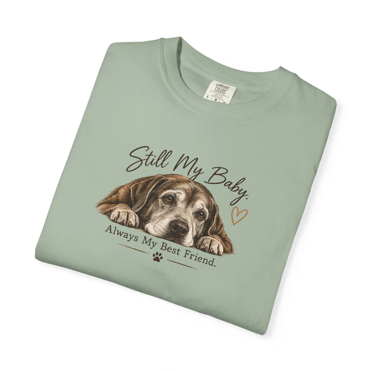 Still My Baby. Always My Best Friend. | Senior Dog Tee