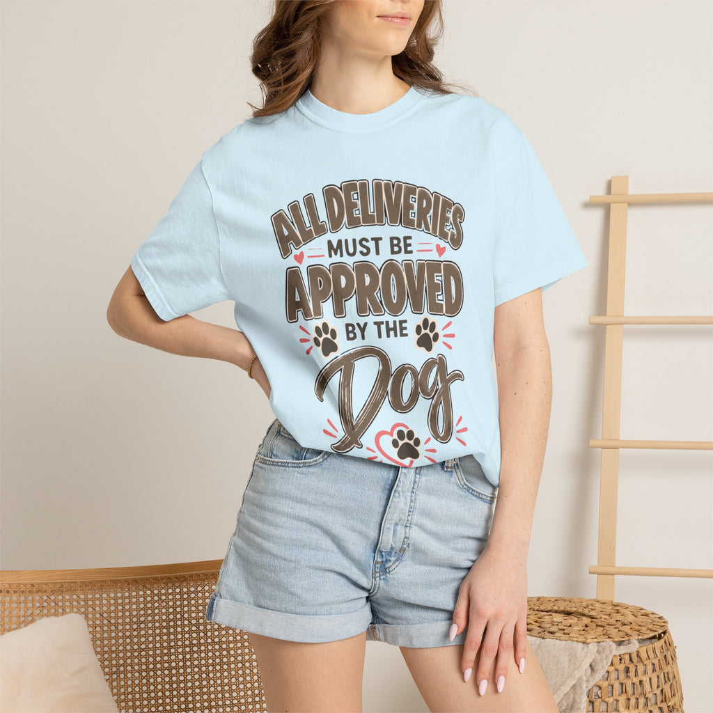 All Deliveries Must Be Approved by the Dog | Funny Dog Lover Tee