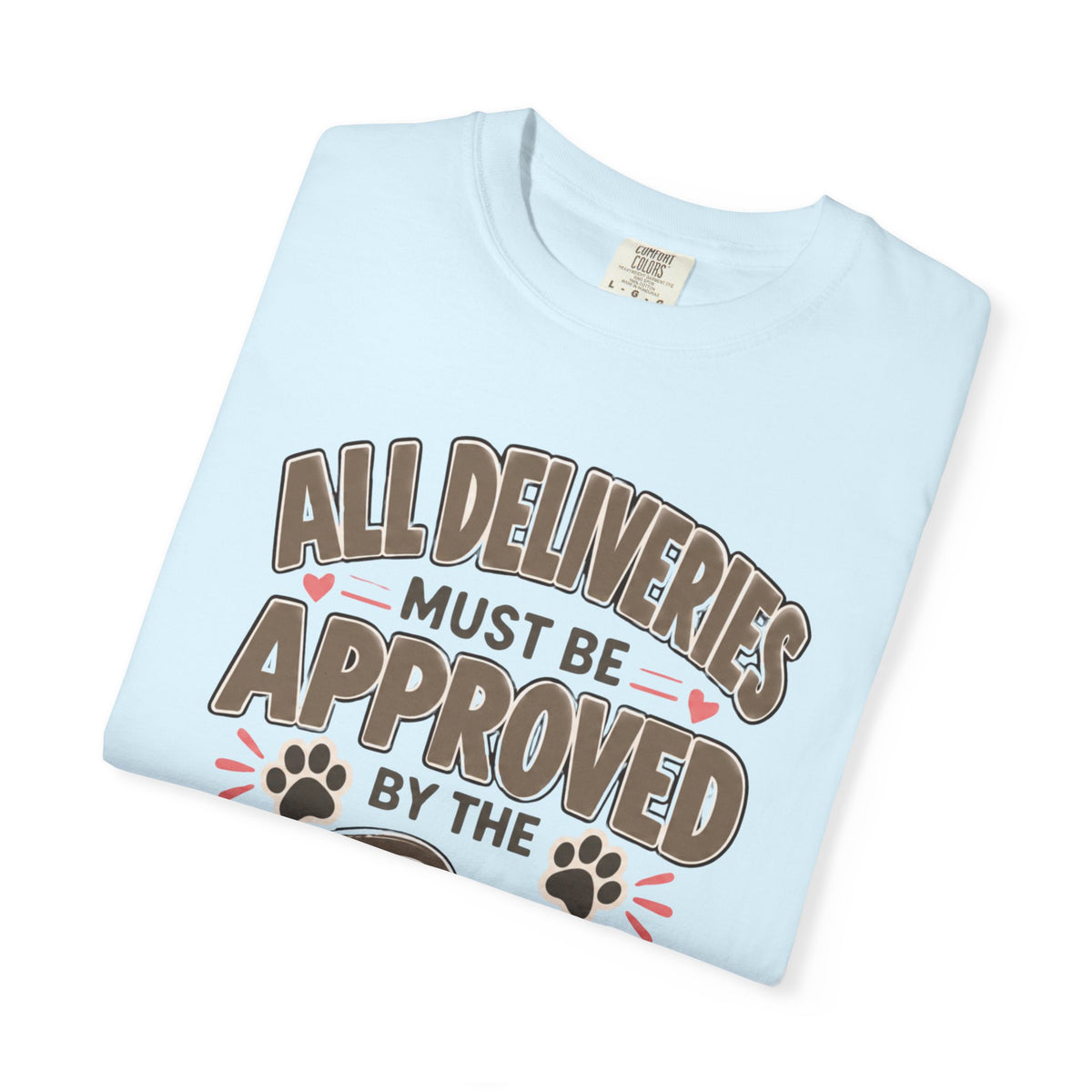 All Deliveries Must Be Approved by the Dog | Funny Dog Lover Tee