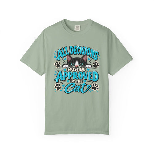 All Decisions Must Be Approved by the Cat | Funny Cat Lover Tee