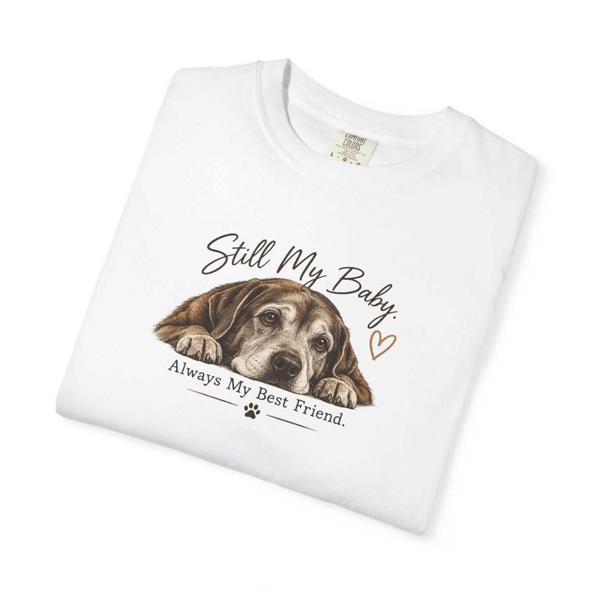 Still My Baby. Always My Best Friend. | Senior Dog Tee