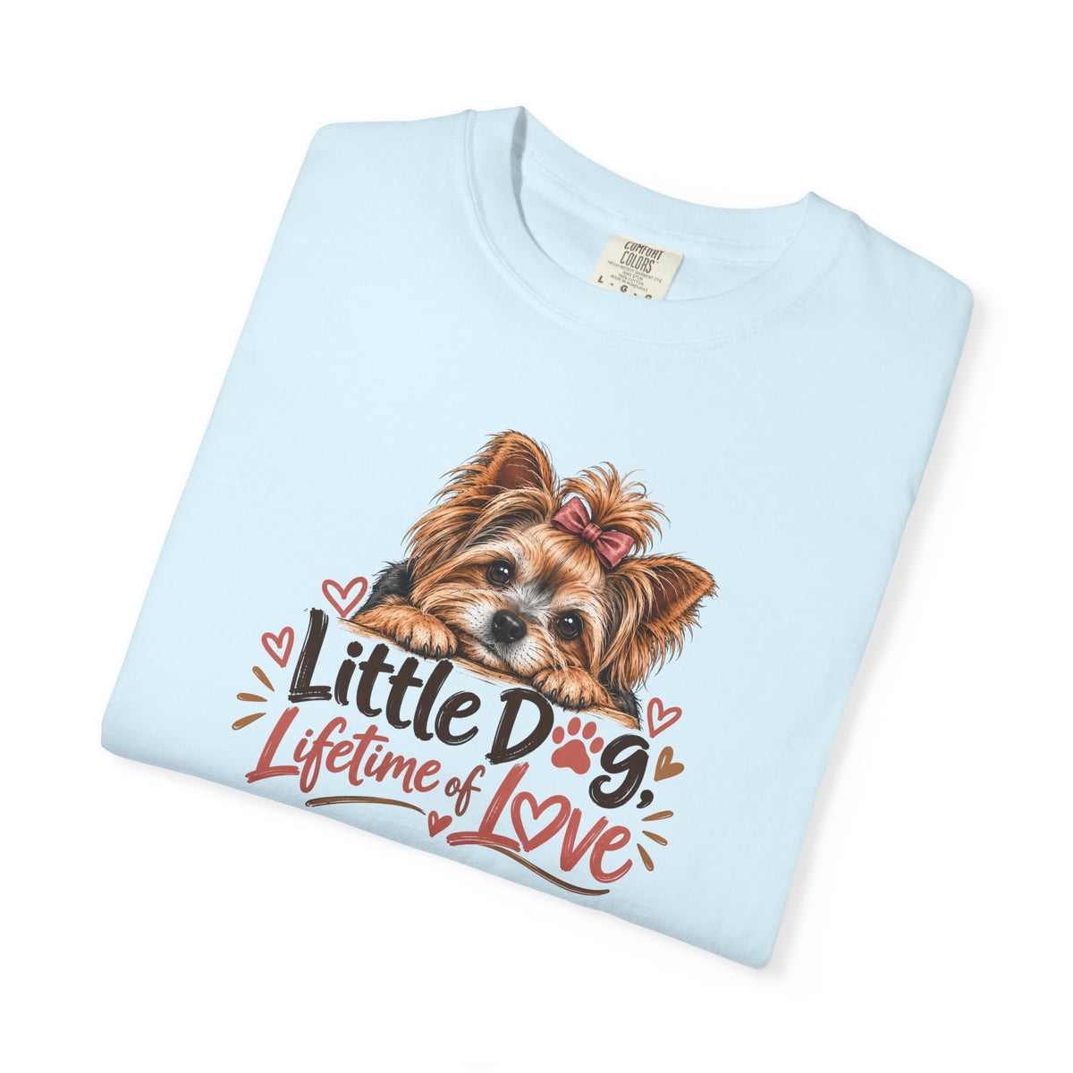 Little Dog. Lifetime of Love. | Yorkie Tee