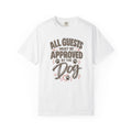 All Guests Must Be Approved by the Dog | Comfort Colors® Tee
