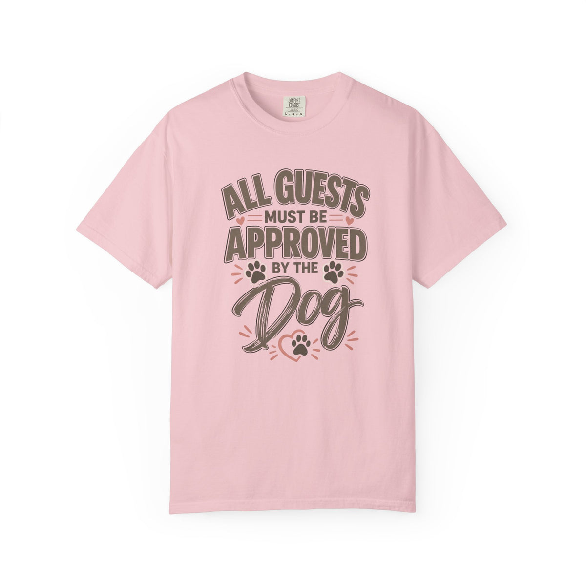 All Guests Must Be Approved by the Dog | Comfort Colors® Tee