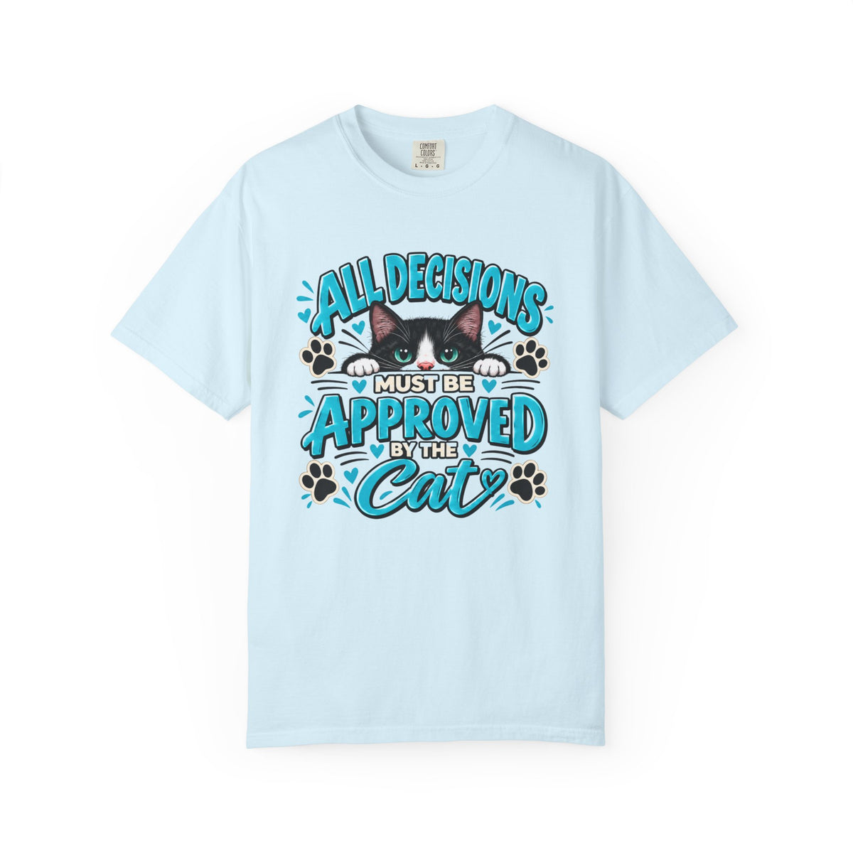 All Decisions Must Be Approved by the Cat | Funny Cat Lover Tee