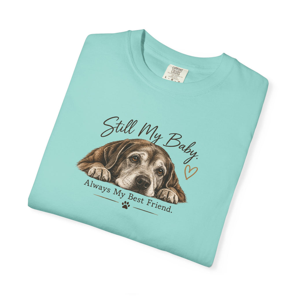 Still My Baby. Always My Best Friend. | Senior Dog Tee