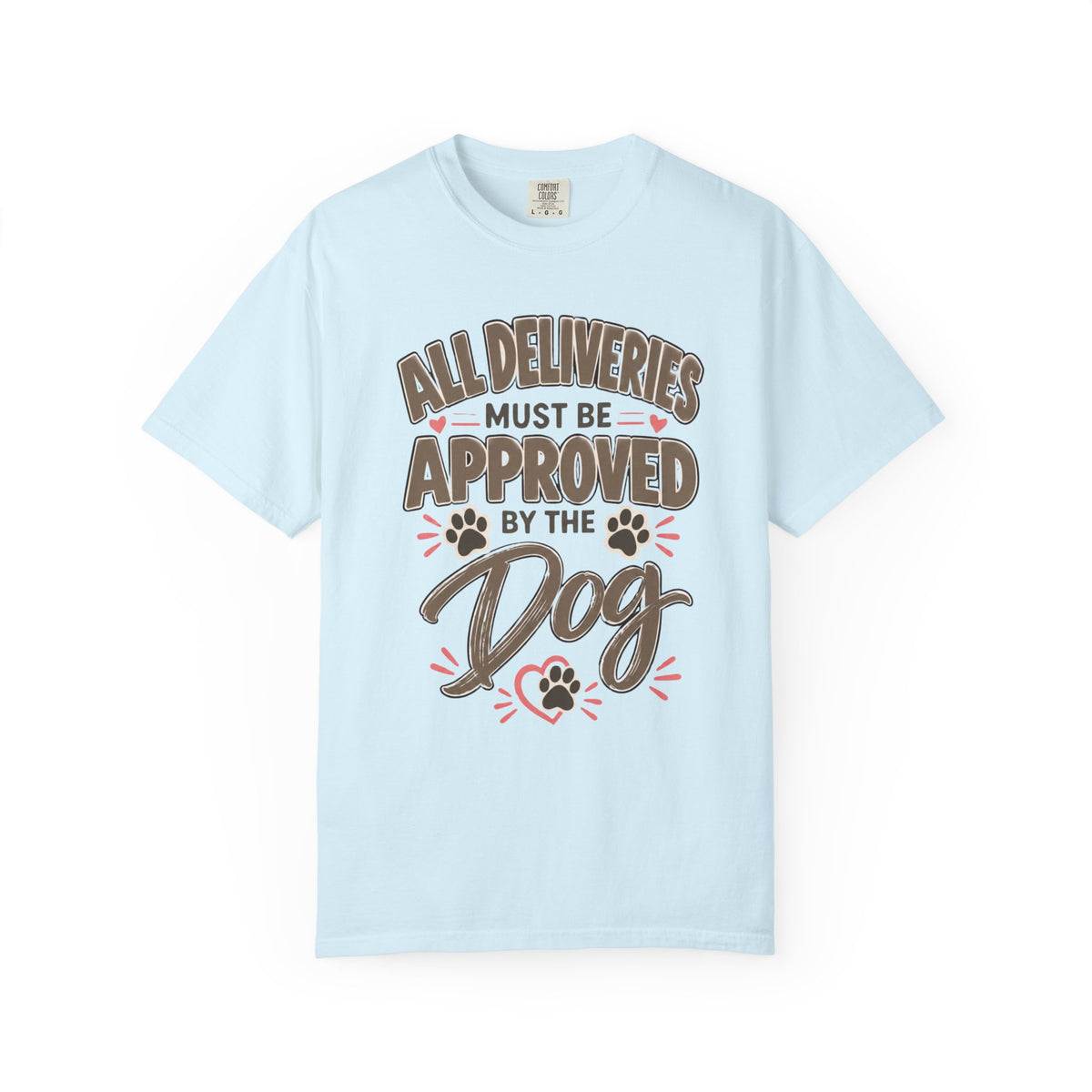 All Deliveries Must Be Approved by the Dog | Funny Dog Lover Tee
