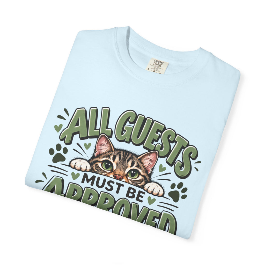 All Guests Must Be Approved by the Cat | Comfort Colors® Tee
