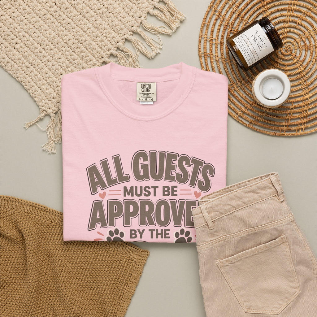 All Guests Must Be Approved by the Dog | Comfort Colors® Tee