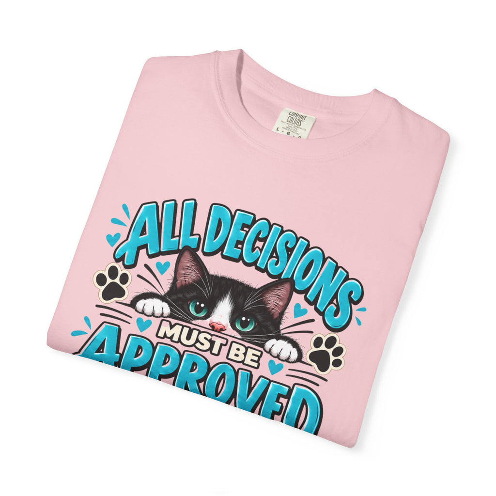 All Decisions Must Be Approved by the Cat | Funny Cat Lover Tee