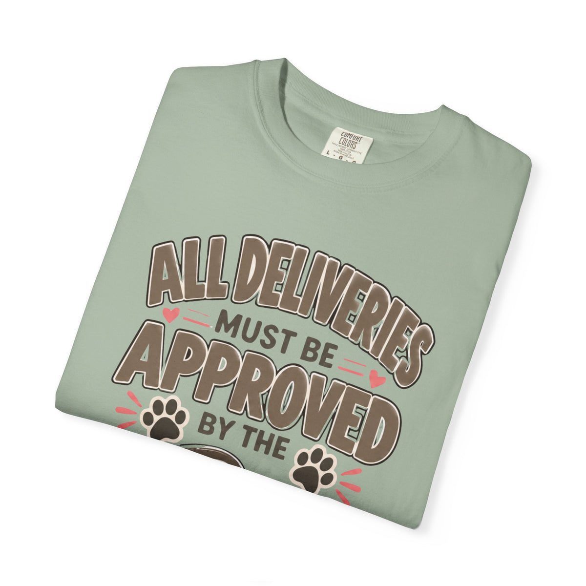 All Deliveries Must Be Approved by the Dog | Funny Dog Lover Tee