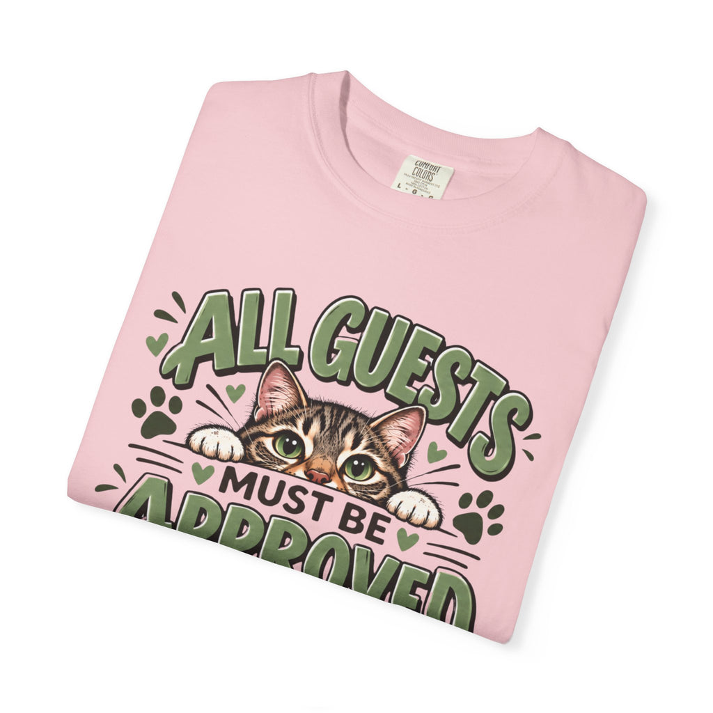All Guests Must Be Approved by the Cat | Comfort Colors® Tee