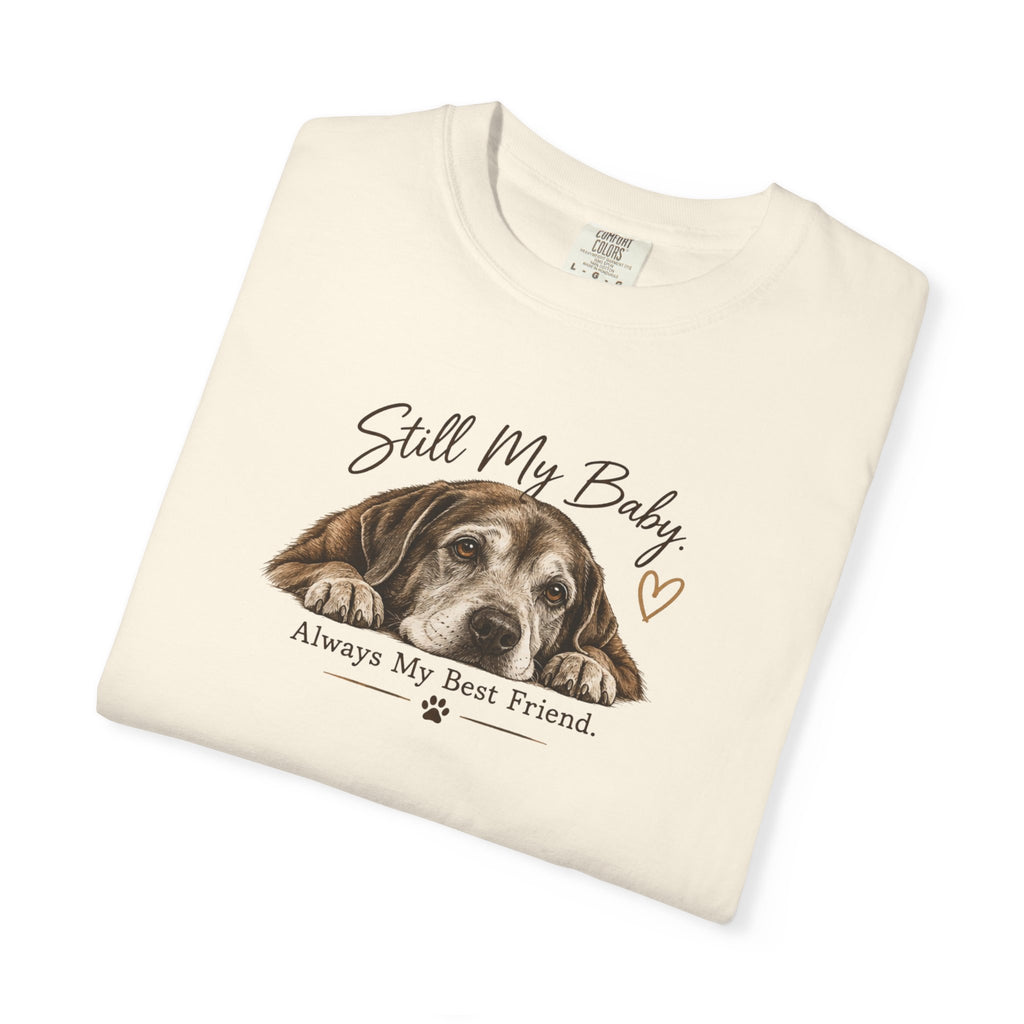 Still My Baby. Always My Best Friend. | Senior Dog Tee