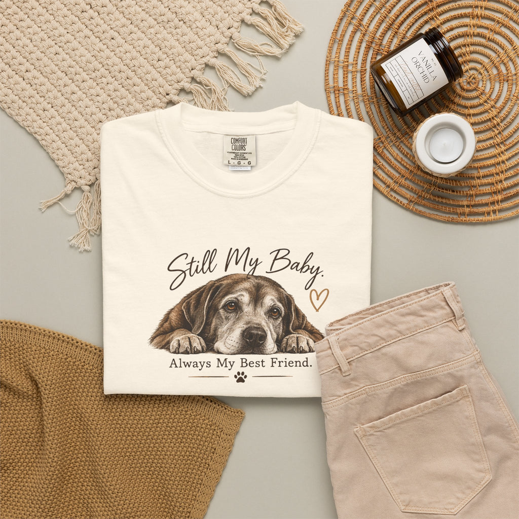 Still My Baby. Always My Best Friend. | Senior Dog Tee