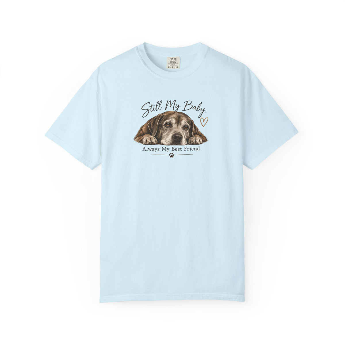 Still My Baby. Always My Best Friend. | Senior Dog Tee