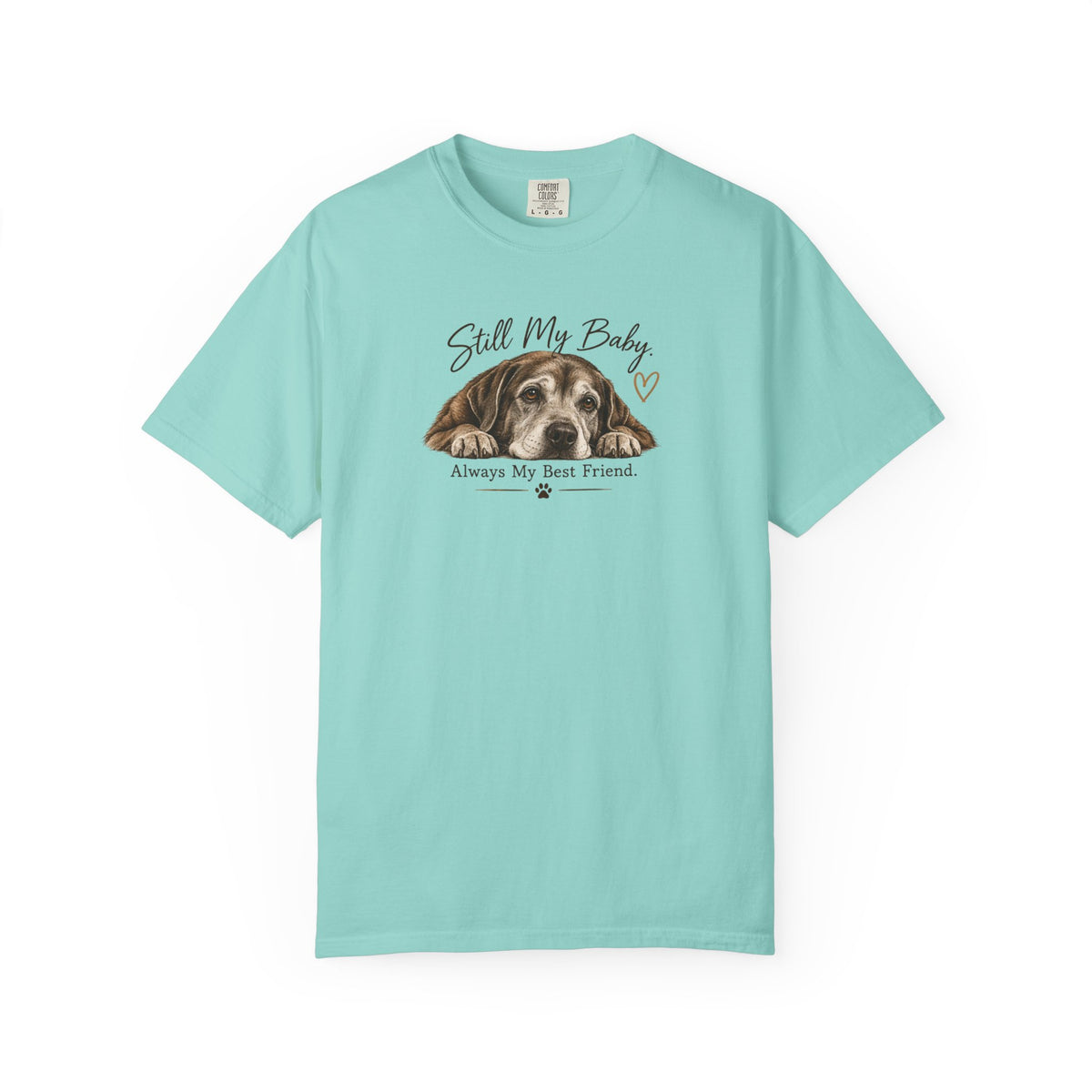 Still My Baby. Always My Best Friend. | Senior Dog Tee