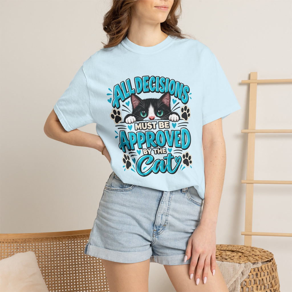 All Decisions Must Be Approved by the Cat | Funny Cat Lover Tee