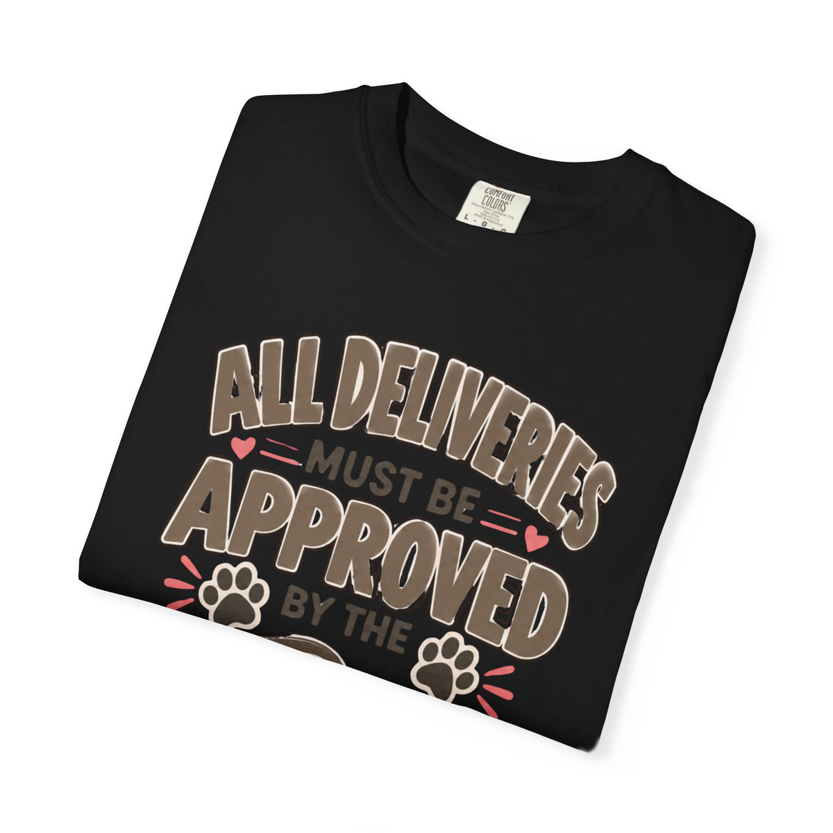 All Deliveries Must Be Approved by the Dog | Funny Dog Lover Tee