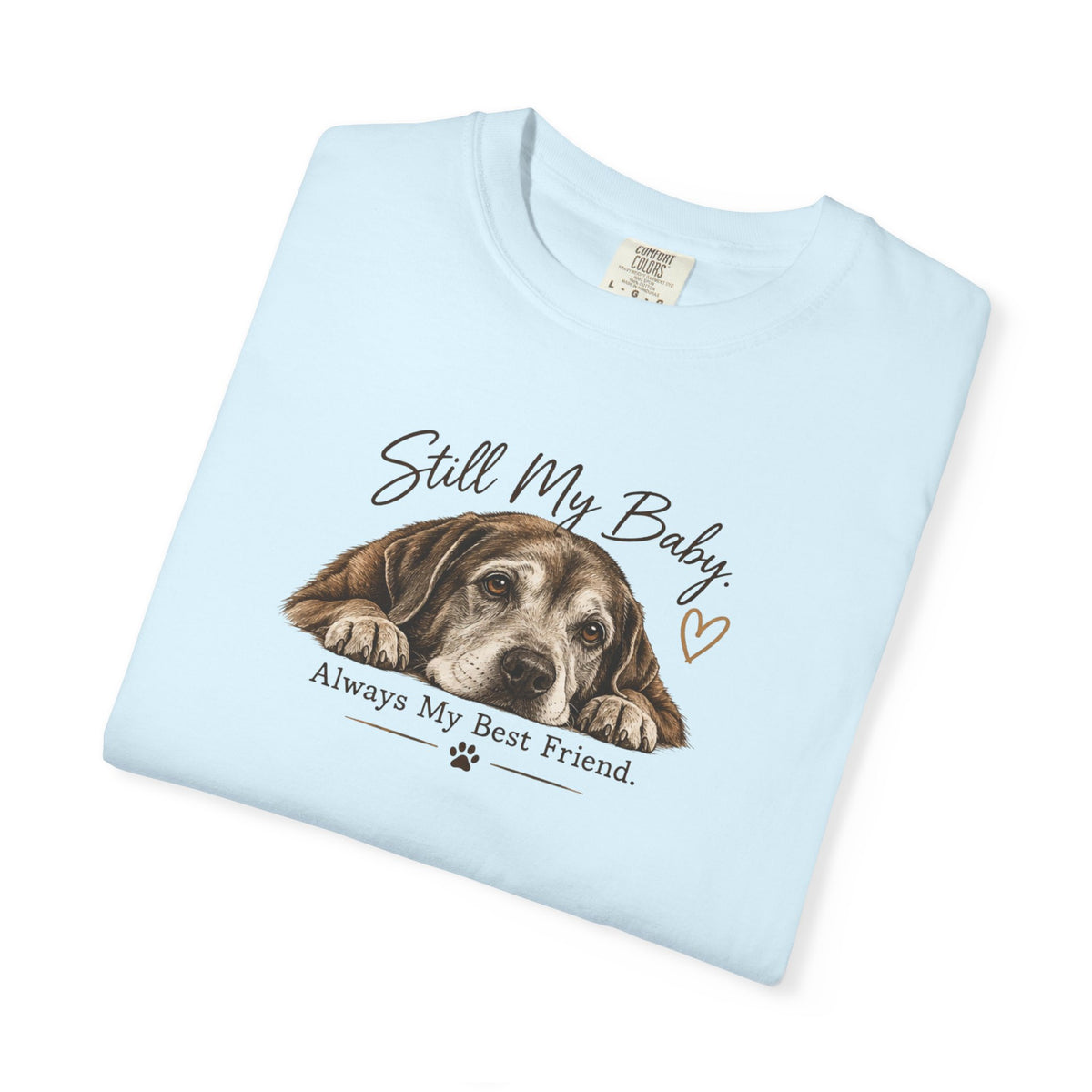Still My Baby. Always My Best Friend. | Senior Dog Tee
